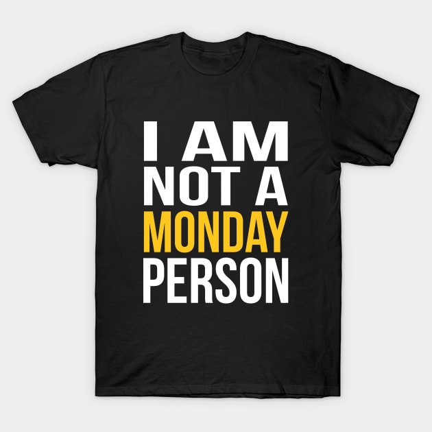 I Am Not A Monday Person T-Shirt by ArfsurdArt